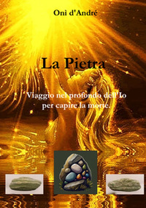 La Pietra. Viaggio nel profondo dell'Io per capire la morte - Librerie.coop La Pietra. Viaggio nel profondo dell'Io per capire la morte - Librerie.coop