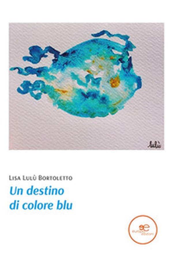 Un destino di colore blu - Librerie.coop Un destino di colore blu - Librerie.coop