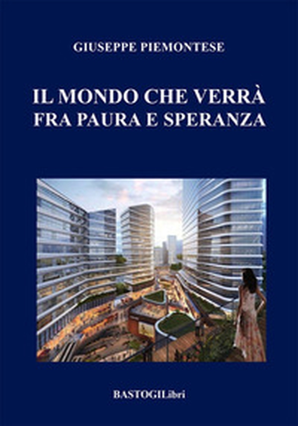 Il mondo che verrà fra paura e speranza - Librerie.coop