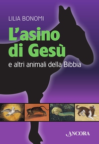 L'asino di Gesù. E altri animali della Bibbia - Librerie.coop