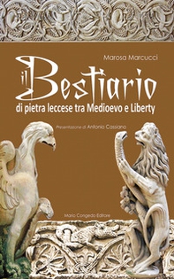 Il bestiario di pietra leccese tra Medioevo e liberty - Librerie.coop Il bestiario di pietra leccese tra Medioevo e liberty - Librerie.coop