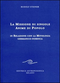 La missione di singole anime di popolo. In relazione con la mitologia germanico-nordica - Librerie.coop La missione di singole anime di popolo. In relazione con la mitologia germanico-nordica - Librerie.coop