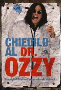 Chiedilo al Dr. Ozzy. Consigli dall'ultimo sopravvissuto del rock - Librerie.coop Chiedilo al Dr. Ozzy. Consigli dall'ultimo sopravvissuto del rock - Librerie.coop