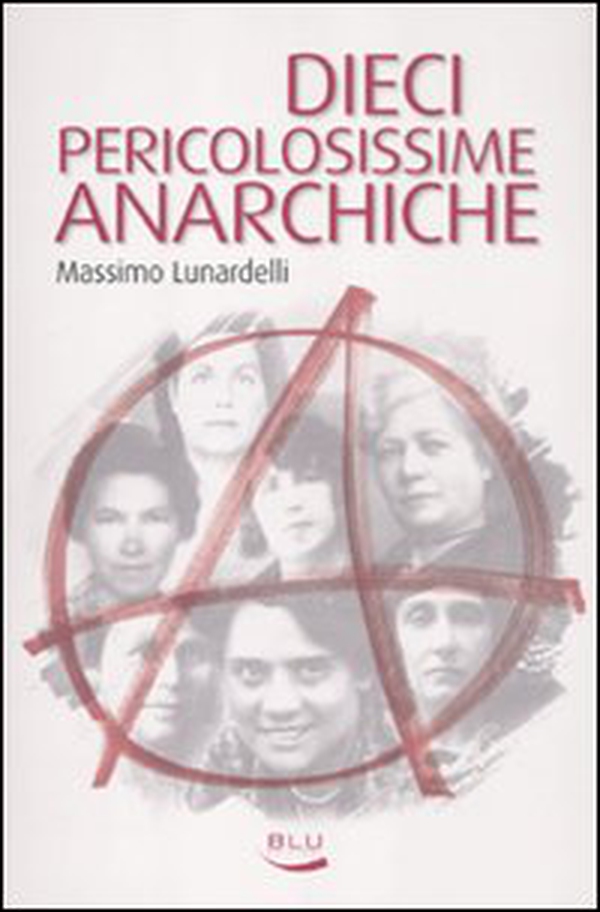 Dieci pericolosissime anarchiche - Librerie.coop Dieci pericolosissime anarchiche - Librerie.coop