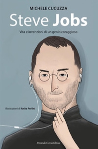 Steve jobs. Vita e invenzioni di un genio coraggioso - Librerie.coop Steve jobs. Vita e invenzioni di un genio coraggioso - Librerie.coop