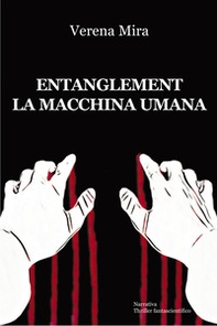 Entanglement. La macchina umana - Librerie.coop