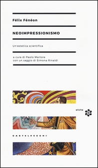 Neoimpressionismo. Un'estetica scientifica - Librerie.coop