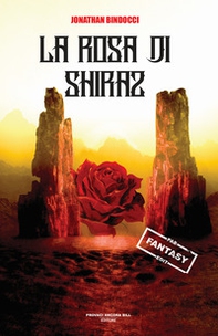 La rosa di Shiraz - Librerie.coop
