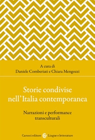 Storie condivise nell'Italia contemporanea. Narrazioni e performance transculturali - Librerie.coop