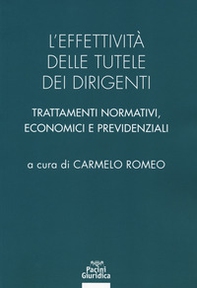 L'effettività delle tutele dei dirigenti. Trattamenti normativi, economici e previdenziali - Librerie.coop