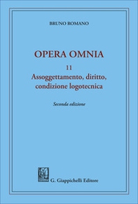 Assoggettamento, diritto, condizione logotecnica. Opera omnia - Librerie.coop