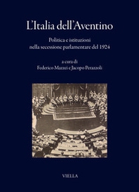 L'Italia dell'Aventino. Politica e istituzioni nella secessione parlamentare del 1924 - Librerie.coop