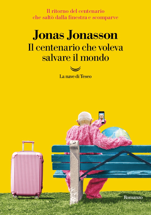 Il centenario che voleva salvare il mondo - Librerie.coop Il centenario che voleva salvare il mondo - Librerie.coop