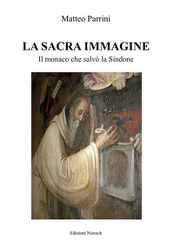 La sacra immagine. Il monaco che salvò la Sindone - Librerie.coop La sacra immagine. Il monaco che salvò la Sindone - Librerie.coop