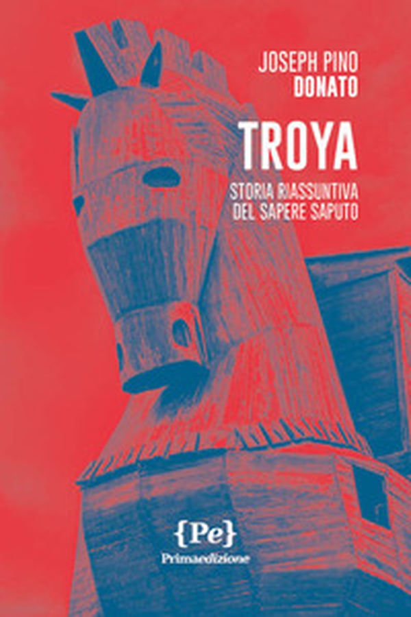 Troya. Storia riassuntiva del sapere saputo - Librerie.coop