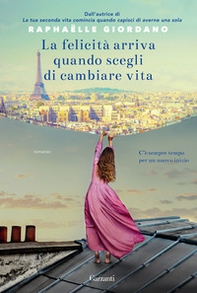 La felicità arriva quando scegli di cambiare vita - Librerie.coop La felicità arriva quando scegli di cambiare vita - Librerie.coop
