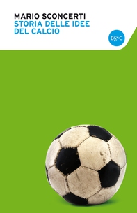 Storia delle idee del calcio - Librerie.coop Storia delle idee del calcio - Librerie.coop