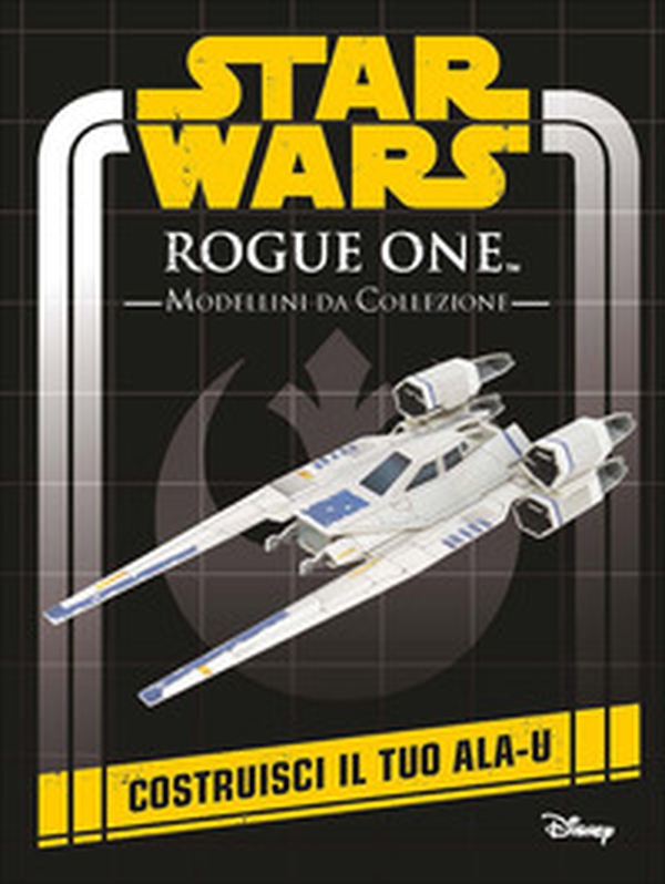 Rogue One. Star Wars. Modellini da collezione - Librerie.coop Rogue One. Star Wars. Modellini da collezione - Librerie.coop