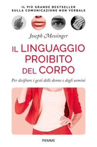 Il linguaggio proibito del corpo. Per decifrare i gesti delle donne e degli uomini - Librerie.coop