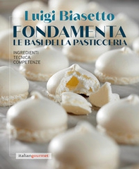 Fondamenta. Le basi della pasticceria - Librerie.coop