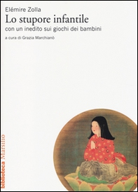 Lo stupore infantile. Con un inedito sui giochi dei bambini - Librerie.coop Lo stupore infantile. Con un inedito sui giochi dei bambini - Librerie.coop
