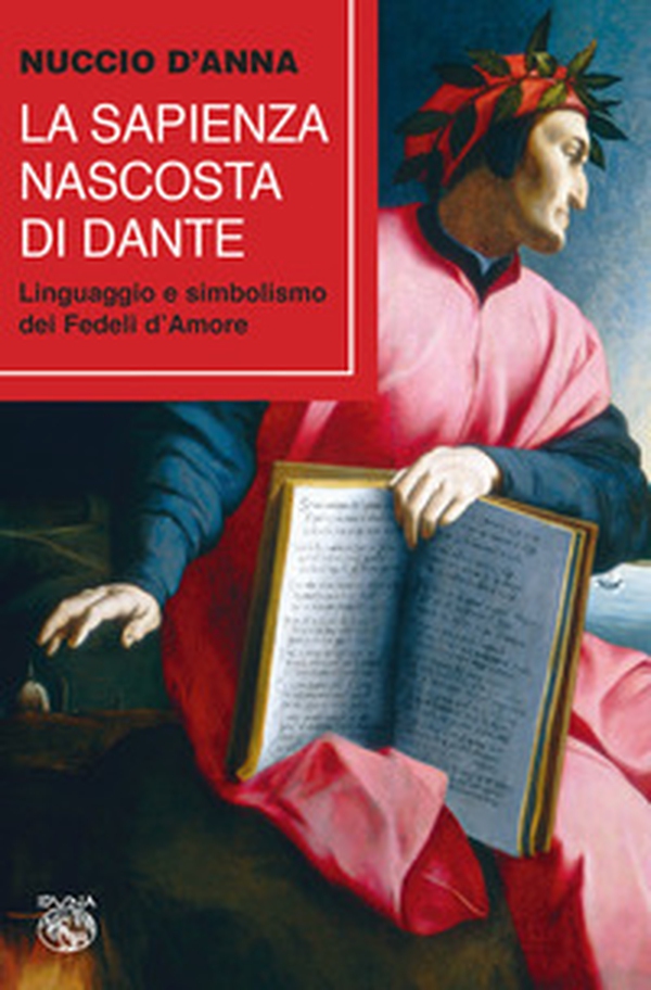 La sapienza nascosta di Dante. Linguaggio e simbolismo dei fedeli d'amore - Librerie.coop La sapienza nascosta di Dante. Linguaggio e simbolismo dei fedeli d'amore - Librerie.coop