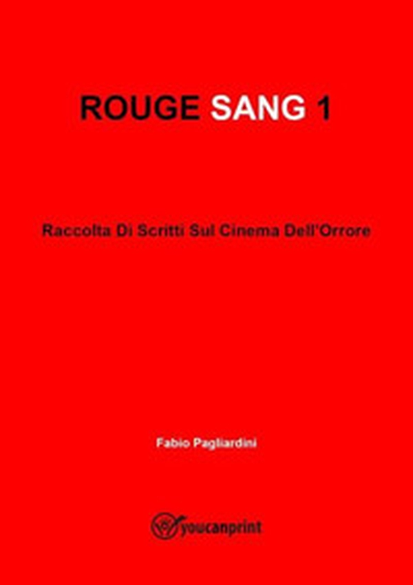 Rouge sang: raccolta di scritti sul cinema dell'orrore - Librerie.coop Rouge sang: raccolta di scritti sul cinema dell'orrore - Librerie.coop
