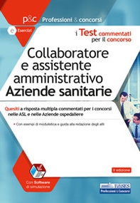Collaboratore e assistente amministrativo aziende sanitarie. Quesiti a risposta multipla commentati - Librerie.coop