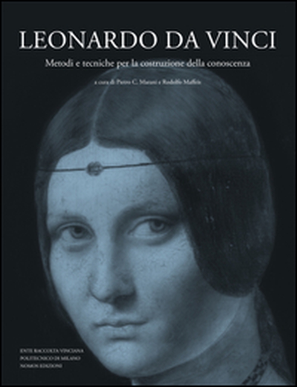 Leonardo da Vinci. Metodi e tecniche per la costruzione della conoscenza. Atti del Convegno (Milano, 13-14 maggio 2015) - Librerie.coop Leonardo da Vinci. Metodi e tecniche per la costruzione della conoscenza. Atti del Convegno (Milano, 13-14 maggio 2015) - Librerie.coop