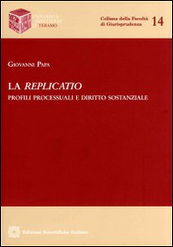 La replicatio. Profili processuali e diritto sostanziale - Librerie.coop La replicatio. Profili processuali e diritto sostanziale - Librerie.coop