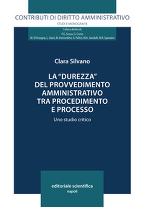 La «durezza» del provvedimento amministrativo tra procedimento e processo. Uno studio critico - Librerie.coop La «durezza» del provvedimento amministrativo tra procedimento e processo. Uno studio critico - Librerie.coop