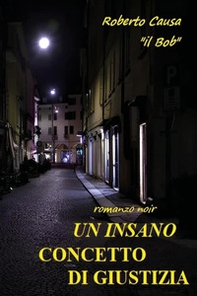 Un insano concetto di giustizia - Librerie.coop