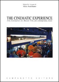 The cinematic experience. Film, contemporary art, museum. Ediz. italiana e inglese - Librerie.coop