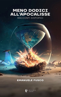 Meno dodici all'apocalisse. Racconti distopici - Librerie.coop