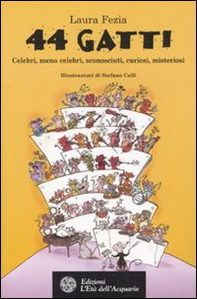 Quarantaquattro gatti. Celebri, meno celebri, sconosciuti, curiosi, misteriosi - Librerie.coop Quarantaquattro gatti. Celebri, meno celebri, sconosciuti, curiosi, misteriosi - Librerie.coop