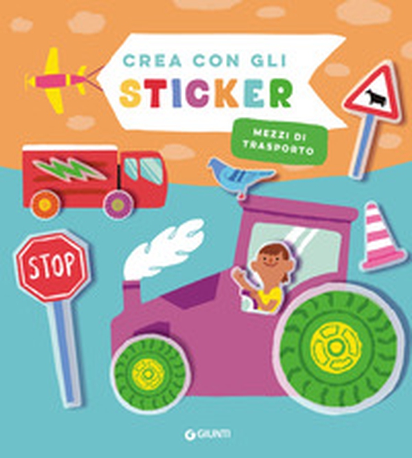 Mezzi di trasporto. Crea con gli sticker - Librerie.coop