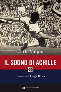 Il sogno di Achille. Il romanzo di Gigi Riva - Librerie.coop Il sogno di Achille. Il romanzo di Gigi Riva - Librerie.coop