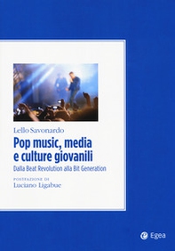 Pop music, media e culture giovanili. Dalla beat revolution alla bit generation - Librerie.coop