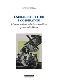 Usurai, seduttori e cospiratori. L'antisemitismo nel cinema italiano prima della Shoah - Librerie.coop