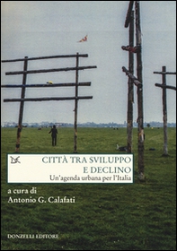 Città tra sviluppo e declino. Un'agenda urbana per l'Italia - Librerie.coop