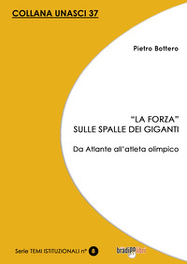 «La forza» sulle spalle dei giganti. Da Atlante all'atleta olimpico - Librerie.coop