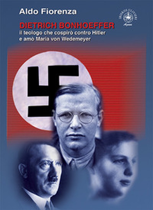 Dietrich Bonhoeffer. Il teologo che cospirò contro Hitler e amò Maria von Wedemeyer - Librerie.coop Dietrich Bonhoeffer. Il teologo che cospirò contro Hitler e amò Maria von Wedemeyer - Librerie.coop