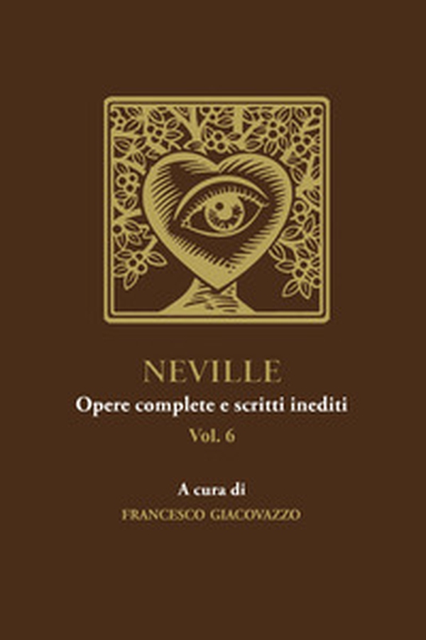 Neville. Opere complete e scritti inediti - Vol. 6 - Librerie.coop Neville. Opere complete e scritti inediti - Vol. 6 - Librerie.coop