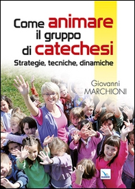 Come animare il gruppo di catechesi. Strategie, tecniche, dinamiche - Librerie.coop Come animare il gruppo di catechesi. Strategie, tecniche, dinamiche - Librerie.coop