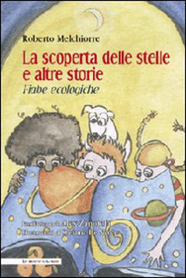 La scoperta delle stelle e altre storie. Fiabe ecologiche - Librerie.coop La scoperta delle stelle e altre storie. Fiabe ecologiche - Librerie.coop