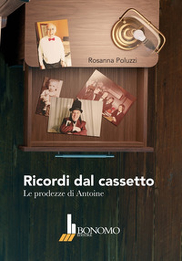 Ricordi dal cassetto. Le prodezze di Antoine - Librerie.coop Ricordi dal cassetto. Le prodezze di Antoine - Librerie.coop
