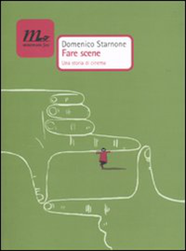 Fare scene. Una storia di cinema - Librerie.coop Fare scene. Una storia di cinema - Librerie.coop
