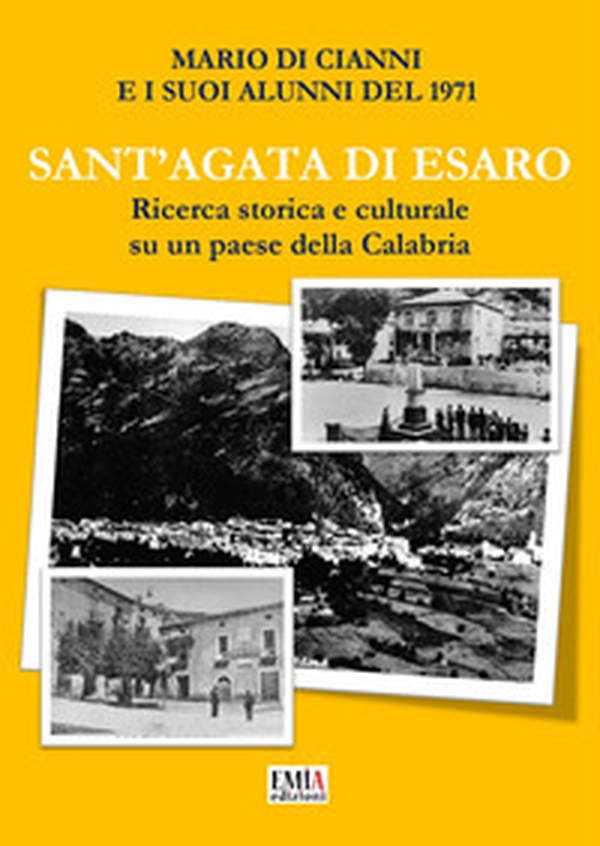 Sant'Agata di Esaro. Ricerca storica e culturale su un paese della Calabria - Librerie.coop