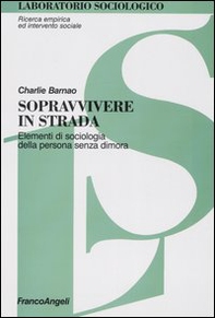 Sopravvivere in strada. Elementi di sociologia della persona senza dimora - Librerie.coop Sopravvivere in strada. Elementi di sociologia della persona senza dimora - Librerie.coop