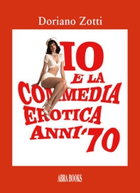 Io e la commedia erotica anni '70 - Librerie.coop